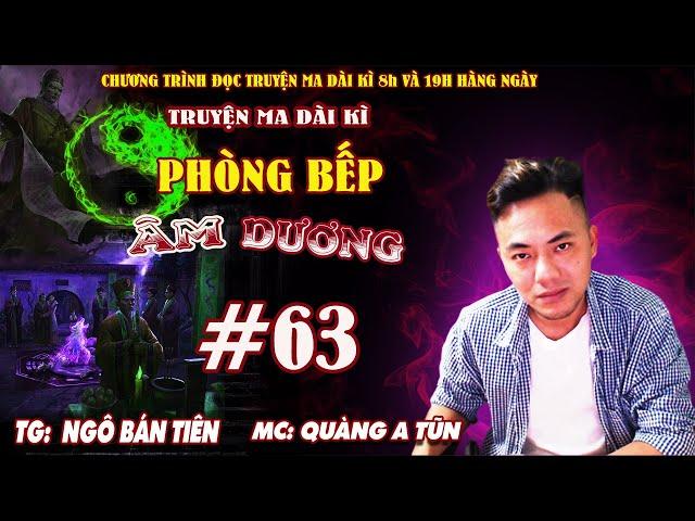 Tập 63 : Cách để được nổi tiếng | Phòng bếp âm dương | Truyện ma dài kì Quàng A Tũn