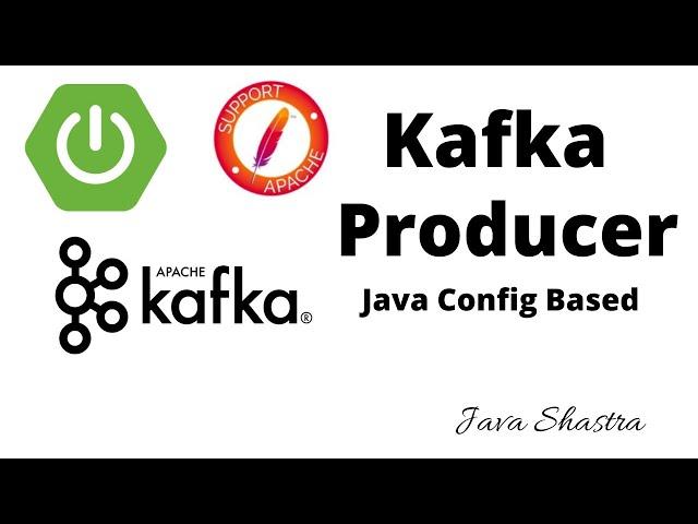 kafka producer java config based | java shastra