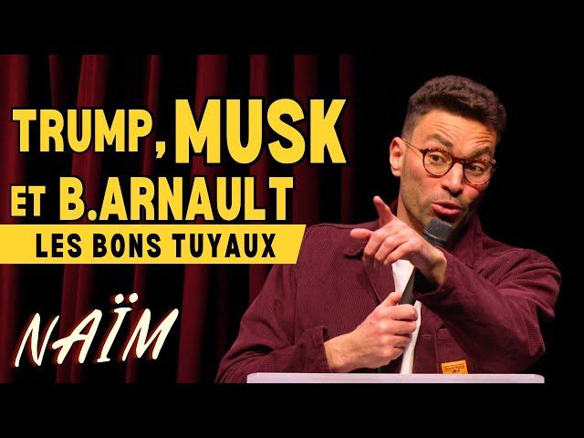 Trump, Musk et B. Arnault les bons tuyaux - La semaine de Naïm