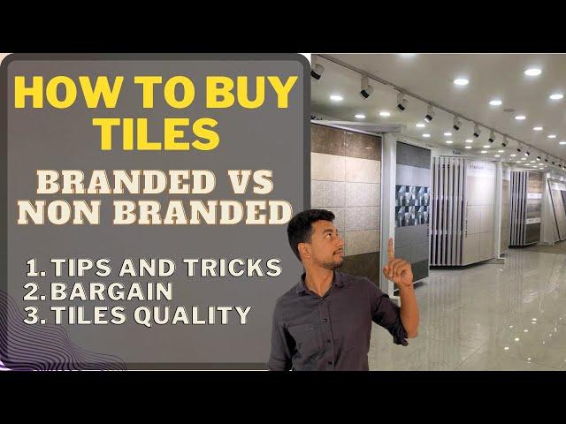 Tips and Tricks to buy tiles from Market. Branded Vs Non Branded tiles. Quality. Tiles scam. Price