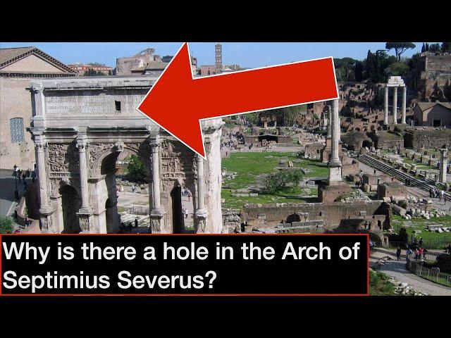 Why is there a hole in the Arch of Septimius Severus?