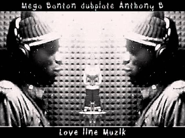 MEGA BANTON & ANTHONY B dubplate {Love Line Muzik} @ Dainjamentalz u$a 4