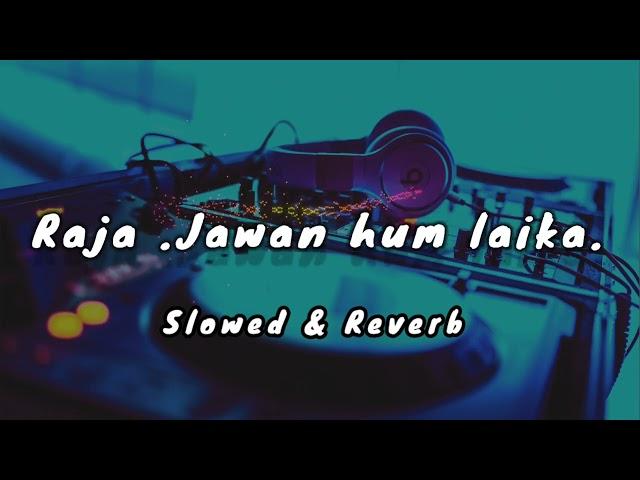 #lofi Raja Jawan Hum laika [ slowed +reverb] bhojpuri song new #Rakesh Mishra #akanshadubey Akanksha