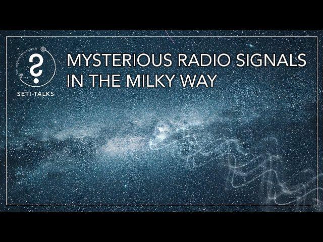 SETI Talks: Mysterious Radio Signals in the Milky Way