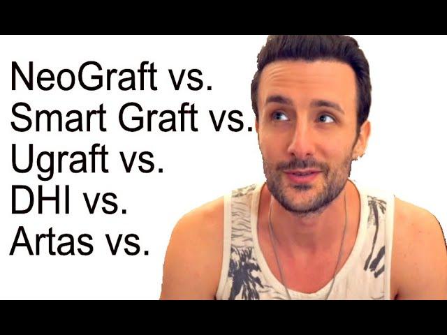 Neograft vs. Ugraft vs. Smart Graft vs  Artas vs DHI - FUE Hair Transplant Tools