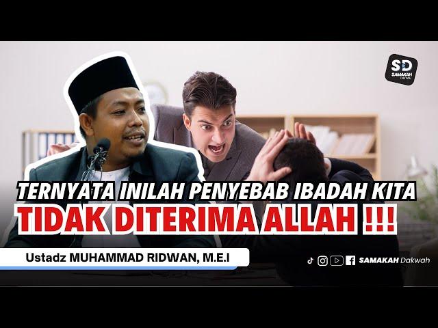 Shock! Ternyata Inilah Penyebab Ibadah Kita Tidak Diterima Allah! Ustadz Muhammad Ridwa