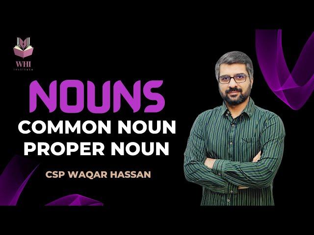 Nouns | Common Noun, Proper Noun & Compound Noun | CSS/PMS | CSP Waqar Hassan | WHI Institute