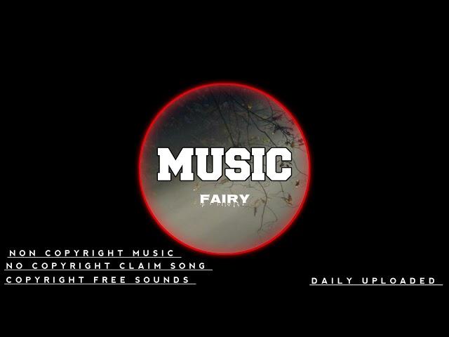 FAIRY||MUSIC||NCS NCM ||YouTube creators||Vlogcreators||COPYRIGHTCLAIMFREESOUNDS