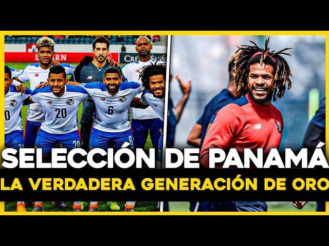 SELECCIÓN DE PANAMÁ. La verdadera Generación de ORO.