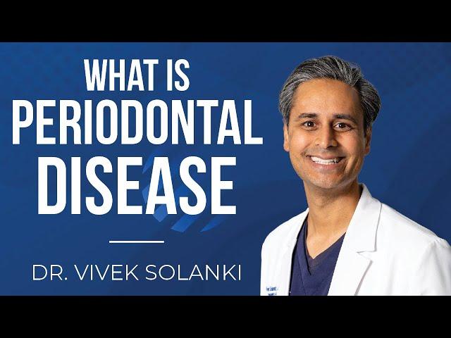 Modern Day Smiles: Dr. Vivek Solanki, DDS - What is Periodontal Disease?