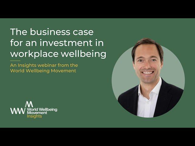 The Business Case for Wellbeing at Work | Jan-Emmanuel De Neve | World Wellbeing Movement