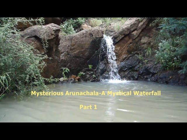 Mysterious Arunachala And A Mystical Waterfall. Part 1