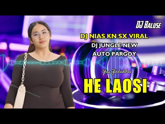 Lagu Nias Viral - HE LAOSI - DJ Nias KN 6500 - Versi DJ Jungle terbaru Full Bass