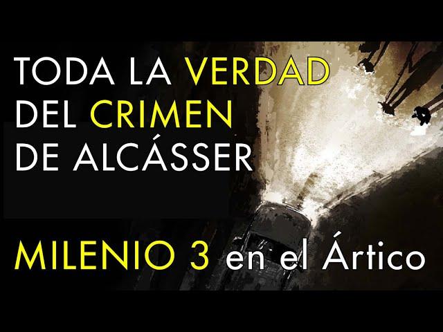 TODA LA VERDAD Del Caso de Alcásser - Milenio 3 en el Ártico