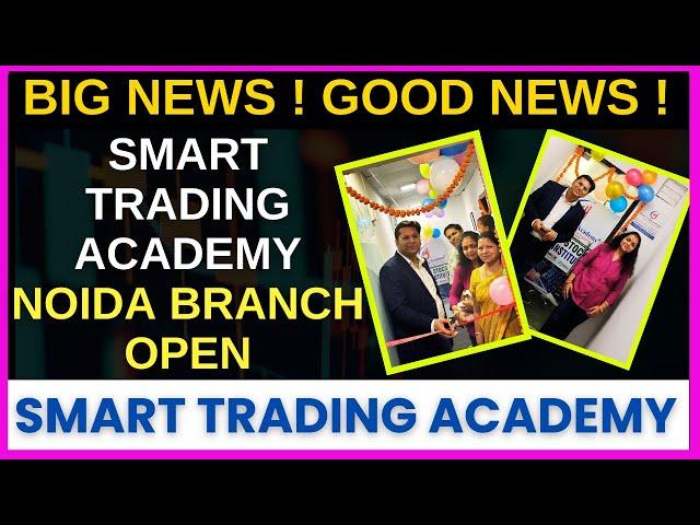 Smart Trading Academy - Noida is now open for traders | Best Stock Market Institute in Delhi-NCR