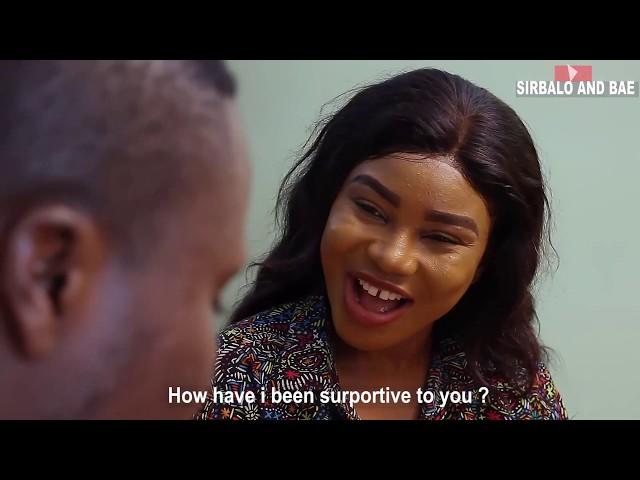 WHY SHOULD YOUR GIRL FRIEND SUPPORT YOU  - EPISODE 2 ( SIRBALO AND BAE )