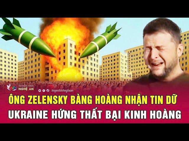 Chiến sự Ukraine: Ông Zelensky bàng hoàng nhận tin dữ, Ukraine hứng thất bại kinh hoàng