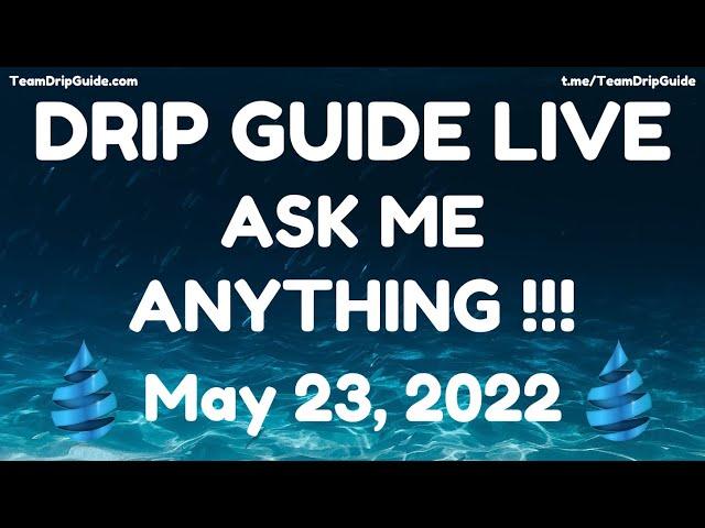 Drip Guide Live AMA - May 23, 2022