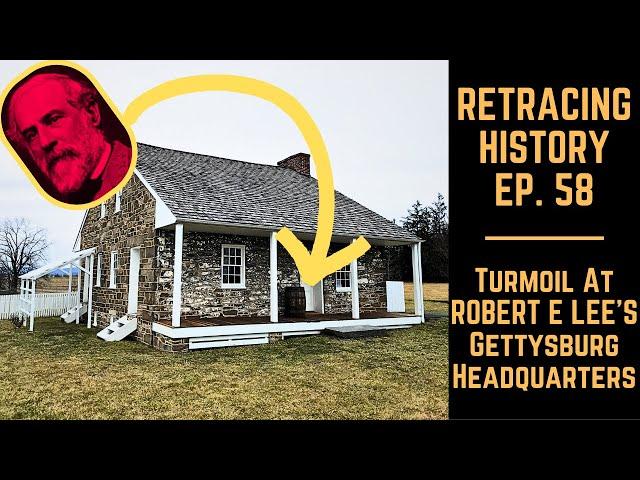 Turmoil At Robert E Lee's Gettysburg HQ | Retracing History #58