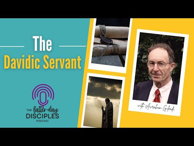 The Davidic Servant, with Avraham Gileadi