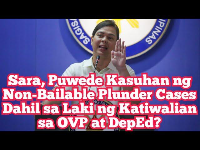 Sara, Puwede Kasuhan ng Non-Bailable Plunder Cases Dahil sa Laki ng Katiwalian sa OVP at DepEd?