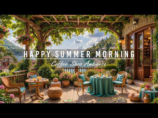 Happy June Summer Morning & Soft Jazz Instrumental MusicCozy Coffee Shop Ambience with Ocean Sounds