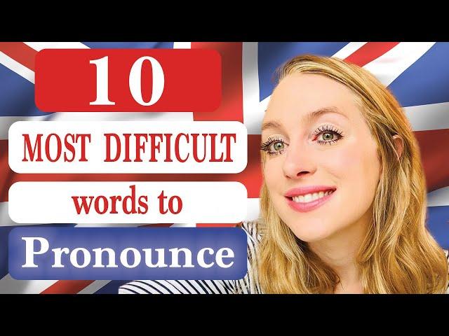 10 most DIFFICULT words to PRONOUNCE! | British Accent (Modern RP!)