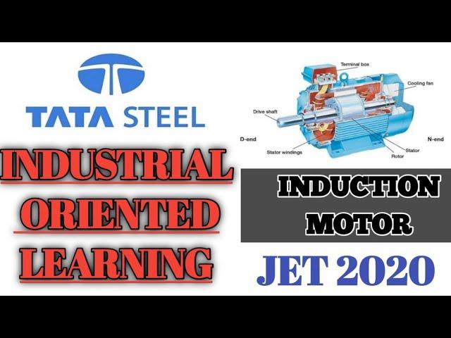 TATA STEEL II ELECTRICAL II INDUSTRIAL ORIENTED LEARNING "INDUCTION MOTOR"ll JET 2020