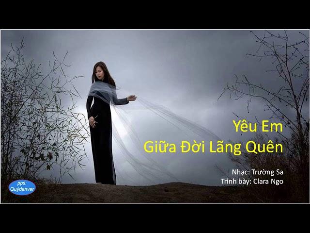 Yêu Em Giữa Đời Lãng Quên - Z (Trường Sa - Clara Ngo)