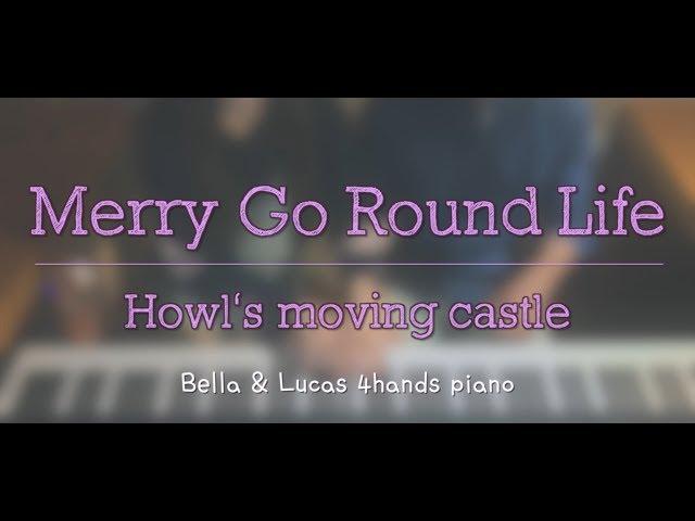 [Merry Go Round Life]  - [Howl's Moving Castle]  4hands piano cover