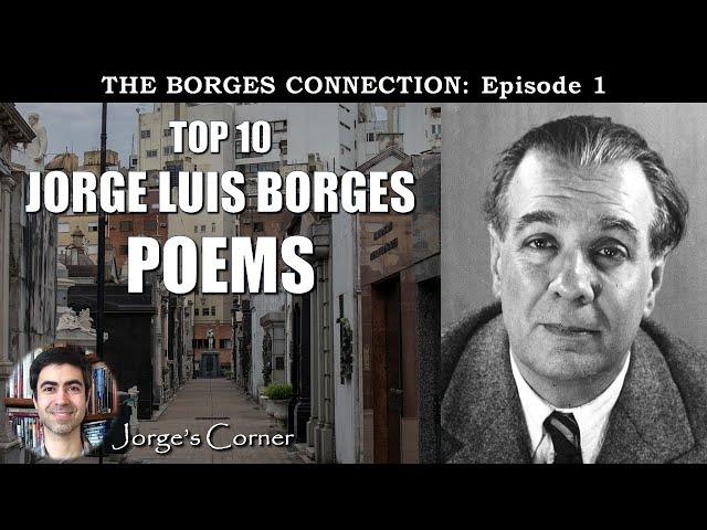 Top 10 Jorge Luis Borges Poems | Introducing The Borges Connection!