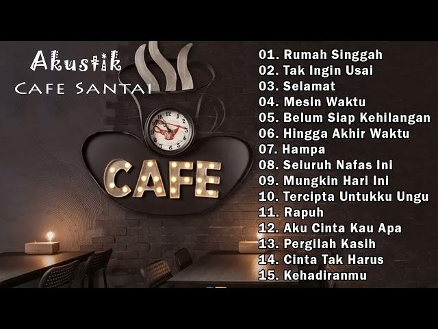 FULL ALBUM AKUSTIK CAFE SANTAI 2023 - AKUSTIK LAGU INDONESIA   LAGU CAFE AKUSTIK 2023