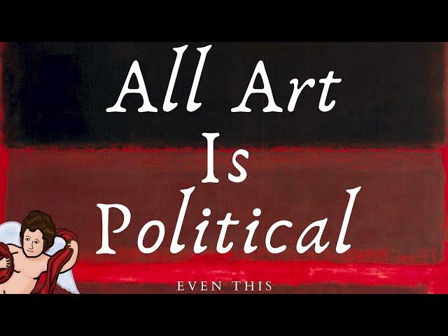 All Art is Political, Even Rothko