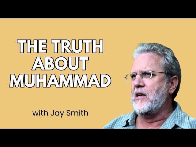 Uncovering the Truth About Muhammad's Existence - Jay Smith