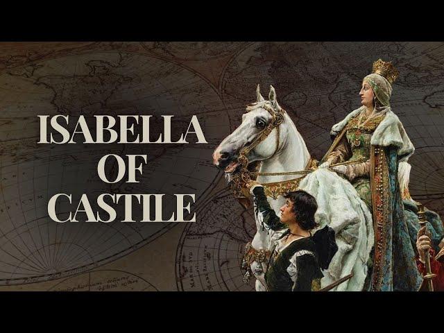 Why Queen Isabella of Castile was one of the GREATEST Women in History