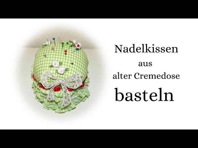 Nadelkissen aus alter , leerer Cremedose basteln / nähen Upcycling Bastelidee