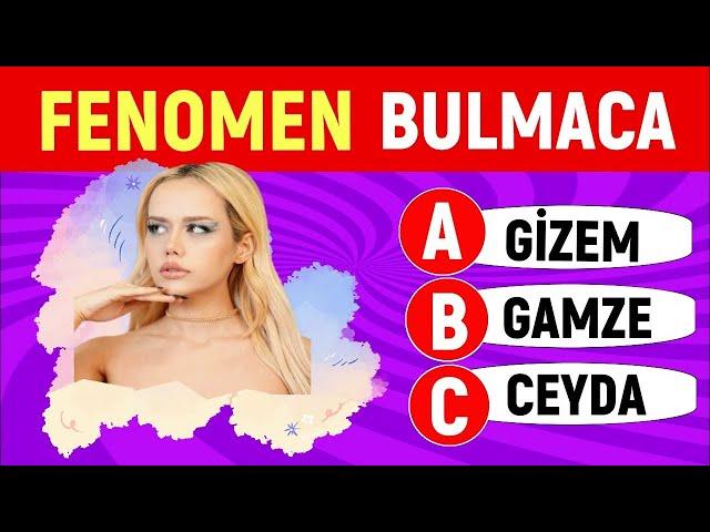 Fenomenlerin İsmini Tahmin Et Fenomenleri Ne Kadar İyi Tanıyorsun Fenomen Testi