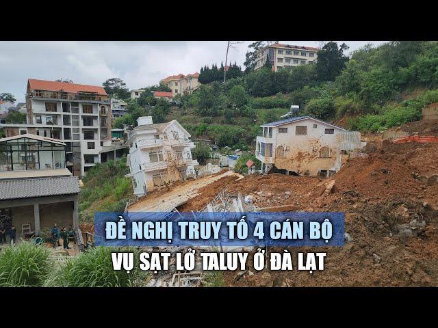 Đề nghị truy tố 4 cán bộ trong vụ sạt lở taluy ở Đà Lạt