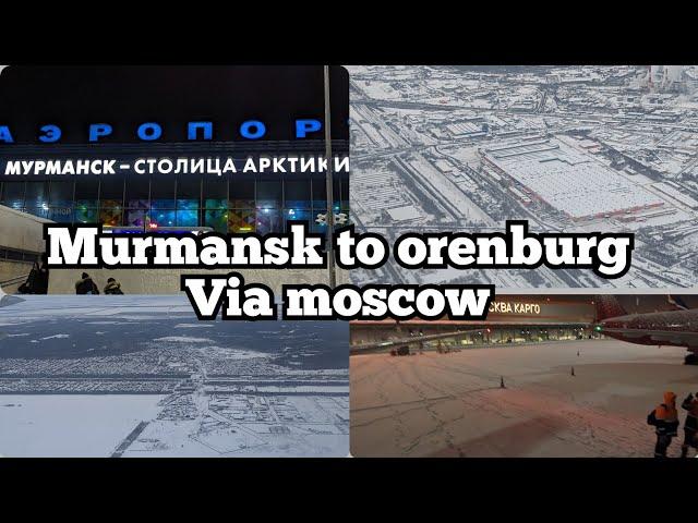 MURMANSK TO ORENBURG VIA MOSCOW |pradumn kaurav