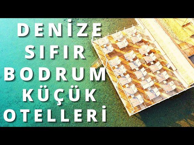 DENİZE SIFIR BODRUM YAZ TATİLİ | Denize Sıfır Küçük Otellerde Yaz Tatili | Butik Otellerde tatil