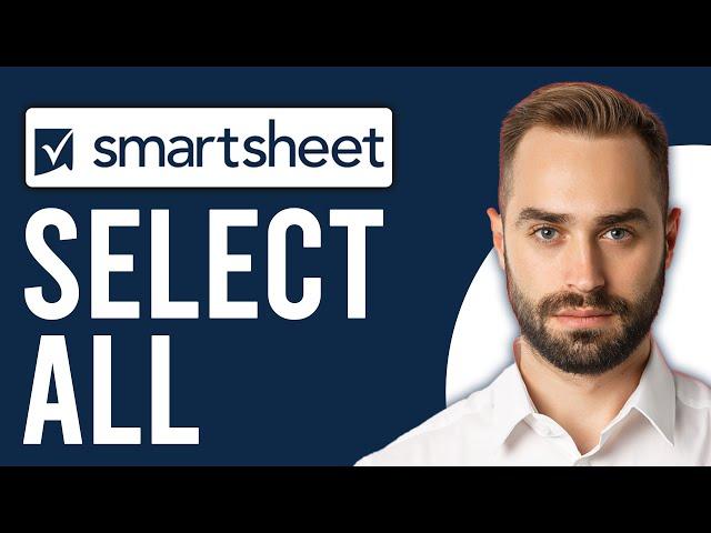 How to Select All in Smartsheet (Step-by-Step Process)