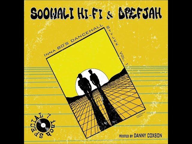 SoOWALI Hi-Fi & DREFJAH INNA 80'S DANCEHALL STYLEE VOL. 1 - HOSTED BY DANNY COXSON