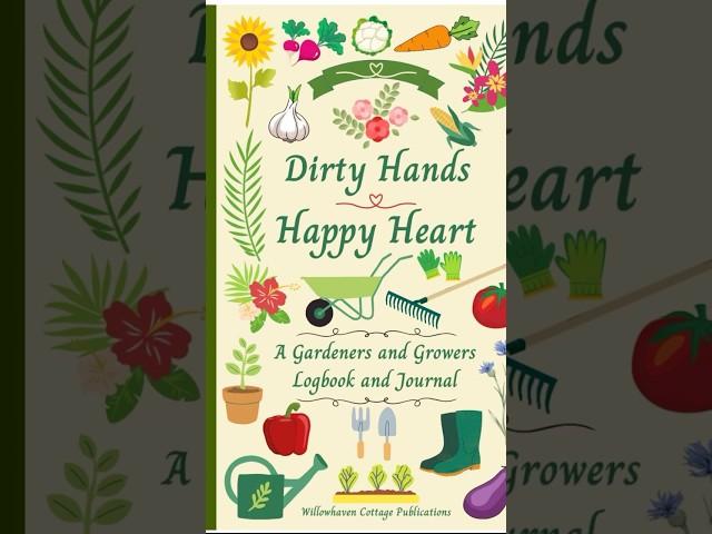 Dirty Hands, Happy Heart: Gardeners and growers logbook and journal.