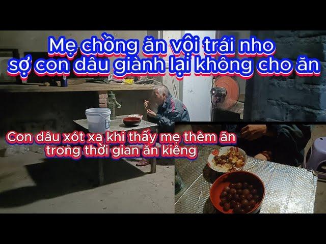 [354] Mẹ chồng ăn vội trái nho , sợ con dâu lấy lại không cho ăn