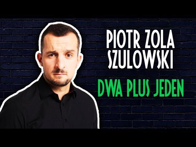 Piotr Zola Szulowski - DWA PLUS JEDEN | Stand-Up | Cały Występ | 2019