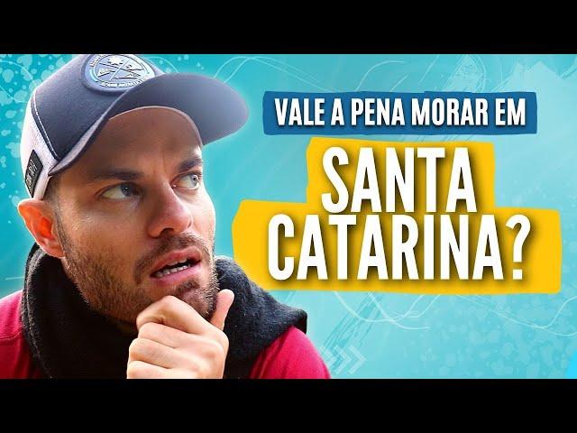 Vale a pena MORAR em SANTA CATARINA?