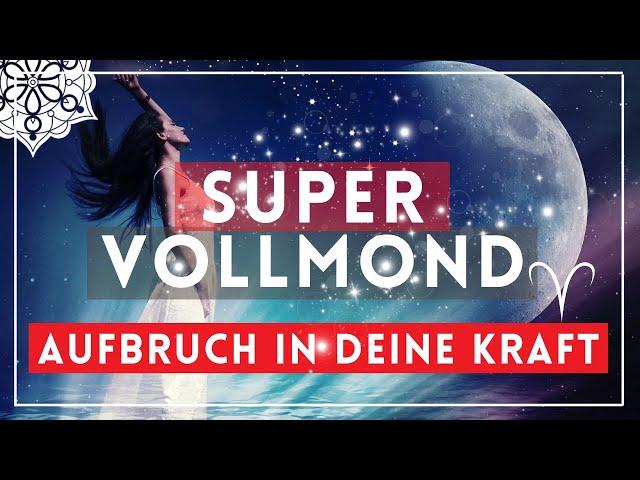 Mut und Neuanfang am Super-Vollmond! Kraftvolle Meditation ️