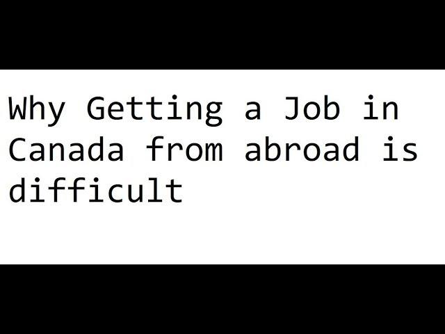 Why it is difficult to get a job in Canada from abroad