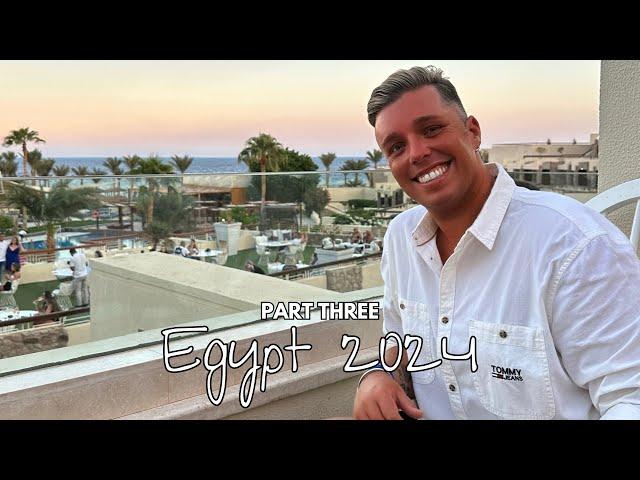 PART THREE | TUI BLUE | CORAL SEA SENSATORI | SHARM EL SHEIKH EGYPT 2024!