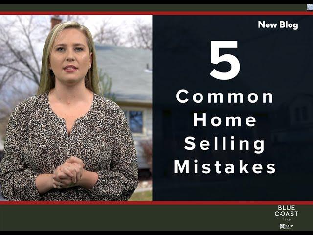 5 Common Home Selling Mistakes